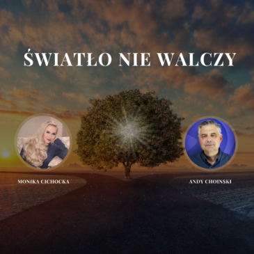2. „Światło nie walczy” | Monika Cichocka i Andy Choinski
