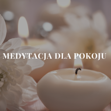 17. „Medytacja dla Pokoju” | Monika Cichocka