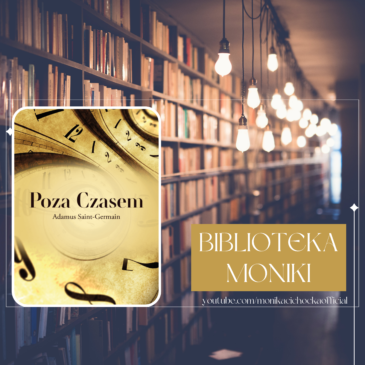 54. Biblioteka Moniki | Adamus Saint-Germain „Poza czasem”
