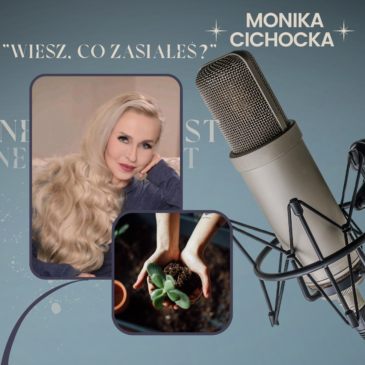 52. Jesteś odpowiedzialny za to, co zasiałeś. Kreacja, Wolna Wola, Wybór | Podcast Moniki Cichockiej