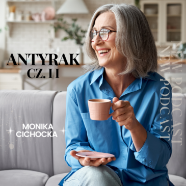 65. Antyrak – cz. II. Rak, nowotwór, zdrowie, choroba, leczenie, profilaktyka | Monika Cichocka