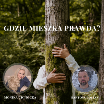 72. Gdzie mieszka prawda? Las, żywioły, życie poza systemem | Monika Cichocka, Bartosz Bocian