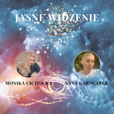 60. JASNE WIDZENIE. Jasnowidz, Duchowość, Terapie, Hipnoza, Biopole| Monika Cichocka, Anna Garncarek