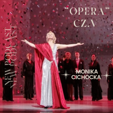 61. „Opera – cz. V” Opera, Muzyka, Dźwięk, Teatr, Wibracje, Śpiew, Sztuka| Podcast Moniki Cichockiej