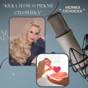 69. Kilka słów o pięknie człowieka. Człowiek, Piękno, Ciało, Akceptacja | Podcast Moniki Cichockiej