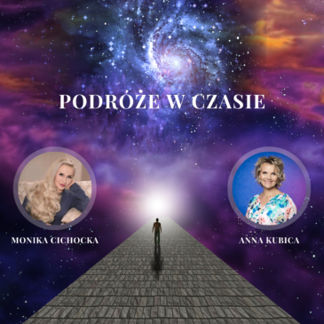63. Podróże w czasie.Czas, fizyka kwantowa, modelowanie rzeczywistości| Monika Cichocka, Anna Kubica