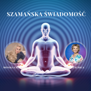 56. „Szamańska świadomość”Świadomość, Dwupunkt, Fizyka Kwantowa | Monika Cichocka, Anna Kubica