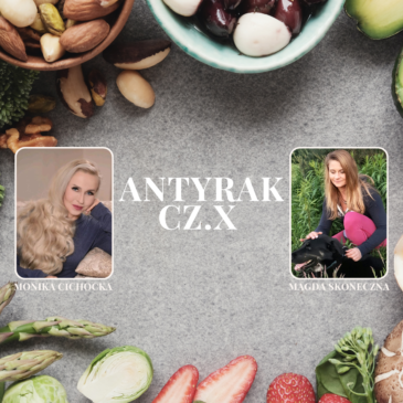 82. Antyrak – cz. X.  Rak, nowotwór, zdrowie, profilaktyka | Monika Cichocka, Magda Skoneczna