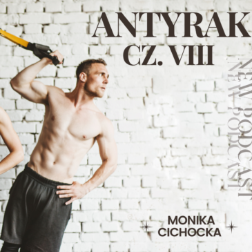 80. Antyrak – cz. VIII. Rak, nowotwór, zdrowie, choroba, leczenie, profilaktyka | Monika Cichocka