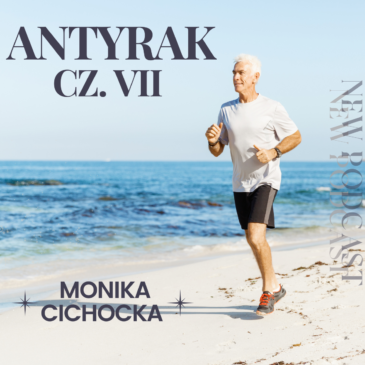 75. Antyrak – cz. VII Rak, nowotwór, zdrowie, choroba, leczenie, profilaktyka | Monika Cichocka