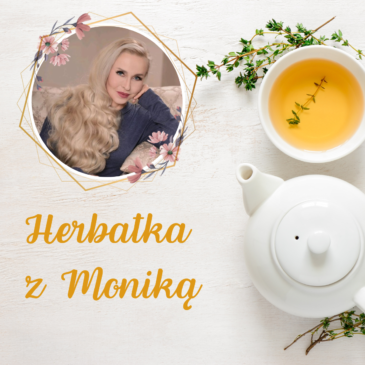 90. Herbatka z Moniką III Podcast, Pogadanki, Komentarze, Aktualności | Monika Cichocka