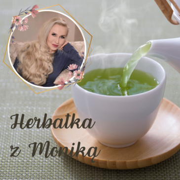 91. Herbatka z Moniką IV Podcast, Pogadanki, Komentarze, Aktualności | Monika Cichocka