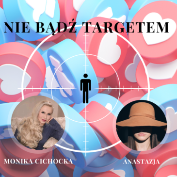 92. Nie bądź targetem… | Social Media, Internet, Technologie | Monika Cichocka, Anastazja