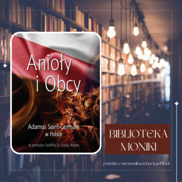 105. Biblioteka Moniki | Adamus Saint-Germain „Anioły i Obcy”