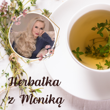 102. Herbatka z Moniką VIII Podcast, Pogadanki, Komentarze, Aktualności | Monika Cichocka