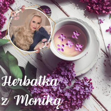 107. Herbatka IX | Podcast, Pogadanki, Komentarze, Aktualności | Monika Cichocka
