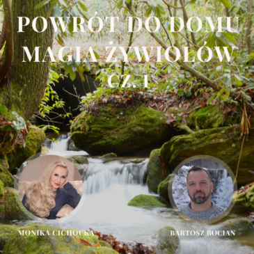 101. Powrót do domu-Magia Żywiołów. Cz. I Żywioły, Matka Ziemia | Monika Cichocka, Bartosz Bocian