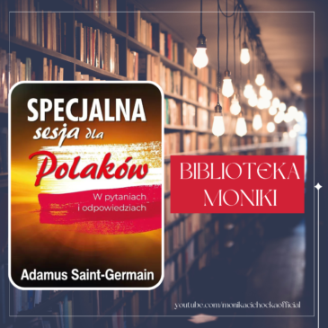 119. Biblioteka Moniki 19 | Adamus Saint-Germain  „Specjalna sesja dla Polaków”