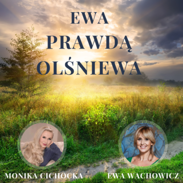 141. Ewa PRAWDĄ olśniewa. Prawda, Świadomość, Odwaga, Światło, System| Monika Cichocka, Ewa Wachowicz