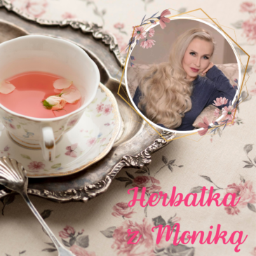 140. LIVE | Herbatka z Moniką XXIII | Podcast, Pogadanki, Komentarze, Aktualności | Monika Cichocka
