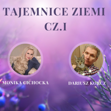 135. Tajemnice Ziemi cz. I Natura, Zakazana historia Ziemi, Harmonia | Monika Cichocka, Dariusz Korcz
