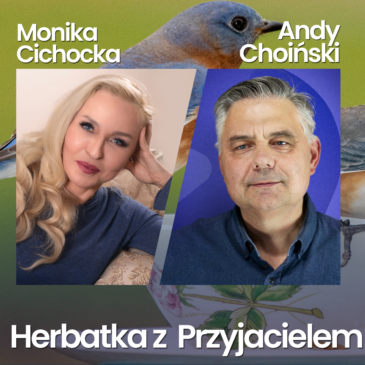 153. Herbatka z Przyjacielem. Rozmowy, Komentarze, Jubileusz, Pogadanki | Monika Cichocka, Andy Choiński