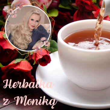 150.  Herbatka z Moniką XXVI | Podcast, Pogadanki, Komentarze, Aktualności | Monika Cichocka