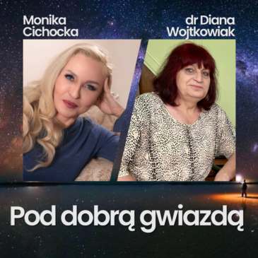 158. Pod dobrą gwiazdą. Astrologia, Astronomia, Horoskopy | Monika Cichocka, dr Diana Wojtkowiak