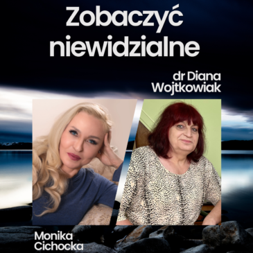 169. Zobaczyć niewidzialne. Fantomy, Promieniowanie śmierci | Monika Cichocka, dr Diana Wojtkowiak