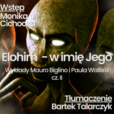 166. Elohim – w Imię Jego – cz. II. Mauro Biglino, Paul Wallis | Monika Cichocka, Bartek Talarczyk