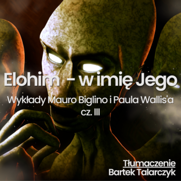 191. Elohim – w Imię Jego – cz. III. Mauro Biglino, Paul Wallis | Monika Cichocka, Bartek Talarczyk