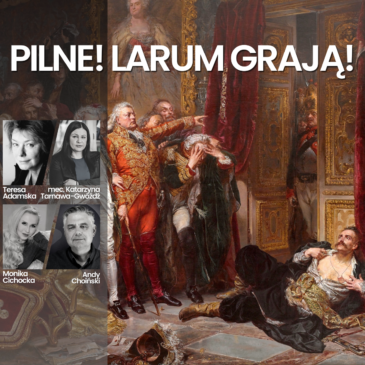 192. PILNE! LARUM GRAJĄ! | Monika Cichocka, Andy Choinski, mec.Katarzyna Tarnawa-Gwóźdź, Teresa Adamska