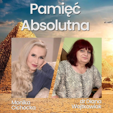 183. Pamięć absolutna. Pole Kształtu, Wszechświat, Pamięć | Monika Cichocka, dr Diana Wojtkowiak
