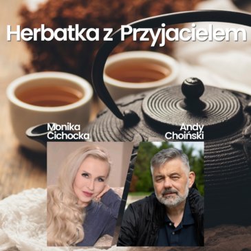 203. LIVE | Herbatka z Przyjacielem IV | Monika Cichocka, Andy Choiński