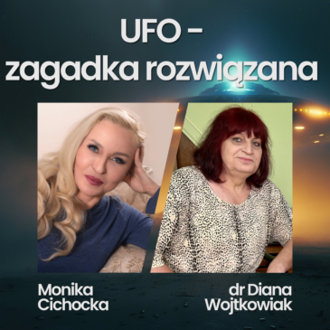207. UFO – zagadka rozwiązana. Obcy, UFO, Wszechświat, Tajemnice | Monika Cichocka, dr Diana Wojtkowiak