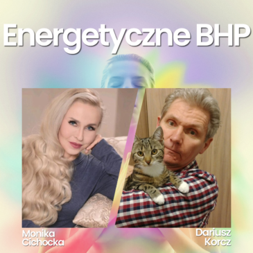 221. Energetyczne BHP. Wibracje, Dusza, Bezpieczeństwo, Świadomość | Monika Cichocka, Dariusz Korcz