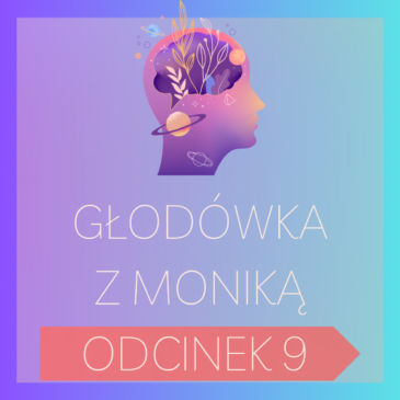 235. Głodówka z Moniką – odcinek nr 9 | Post leczniczy, Post, Głodówka, Podcast | Monika Cichocka