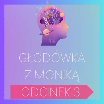 228. Głodówka z Moniką – odcinek nr 3 | Post leczniczy, Post, Głodówka, Podcast | Monika Cichocka