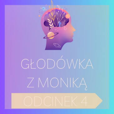 229. Głodówka z Moniką – odcinek nr 4 | Post leczniczy, Post, Głodówka, Podcast | Monika Cichocka