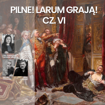 252. LARUM GRAJĄ! CZ.VI | Monika Cichocka, Katarzyna Tarnawa-Gwóźdź,  Andy Choinski